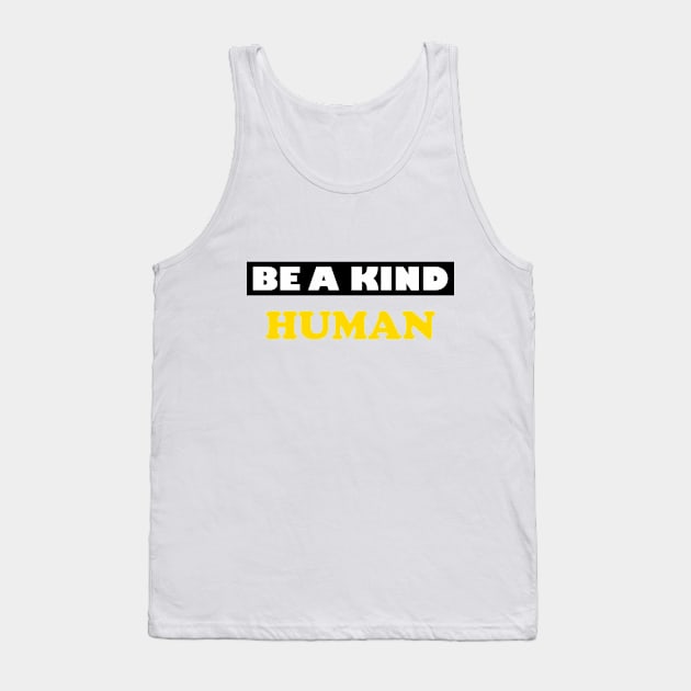 Be a Kind Human Tank Top by DMJPRINT